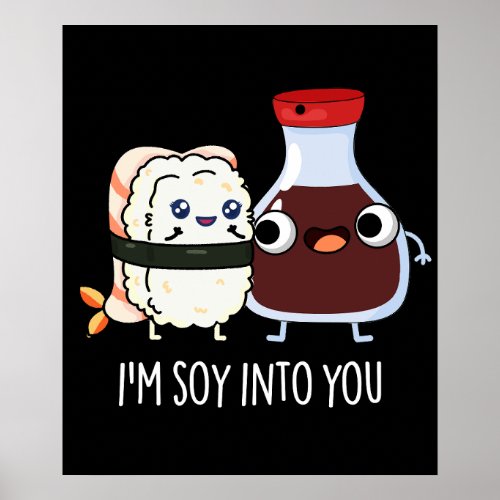 Im Soy Into You Cute Soy Sauce Pun Dark BG Poster