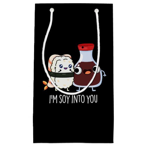 Im Soy Into You Cute Soy Sauce Pun Dark BG Small Gift Bag