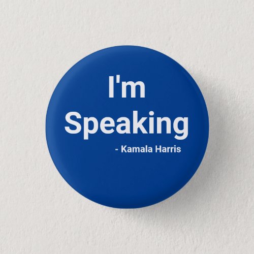 I'm Speaking - Kamala Harris Button