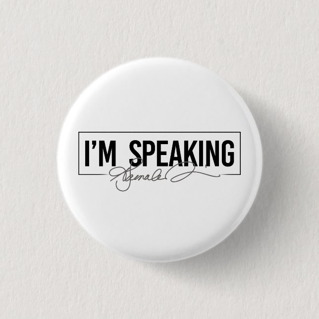 I'm Speaking - Kamala Harris Button (Front)