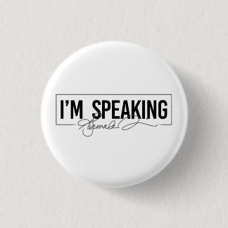 I'm Speaking - Kamala Harris Button