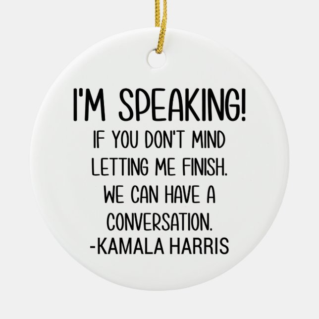 I'm Speaking - Kamala Harris Debate Feminism Biden Ceramic Ornament (Front)