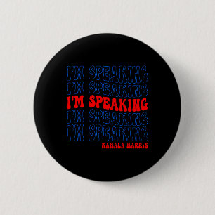 I'm Speaking Kamala Harris Election 2024 Button