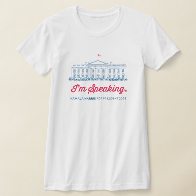I'm Speaking Kamala Harris for President T-Shirt  (Laydown)