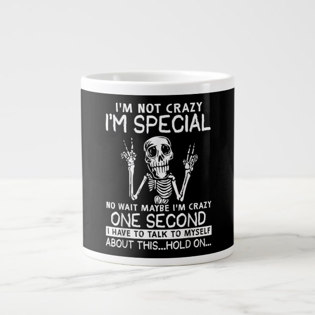 Im Special No Wait Maybe Im Crazy Skull Giant Coffee Mug (Front)