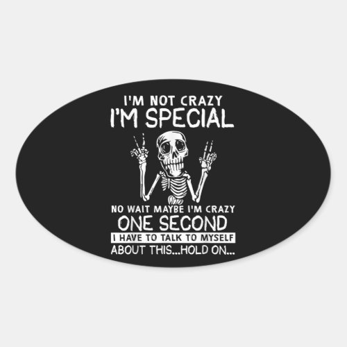 Im Special No Wait Maybe Im Crazy Skull Oval Sticker