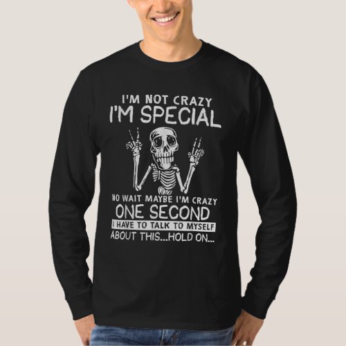 Im Special No Wait Maybe Im Crazy Skull T_Shirt