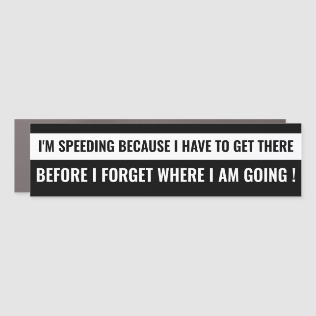 "I'm Speeding Because..." Funny Adulting Quote Car Magnet (Front)