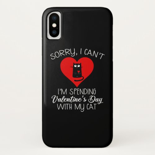 Im Spending Valentines Day With My Cat iPhone X Case