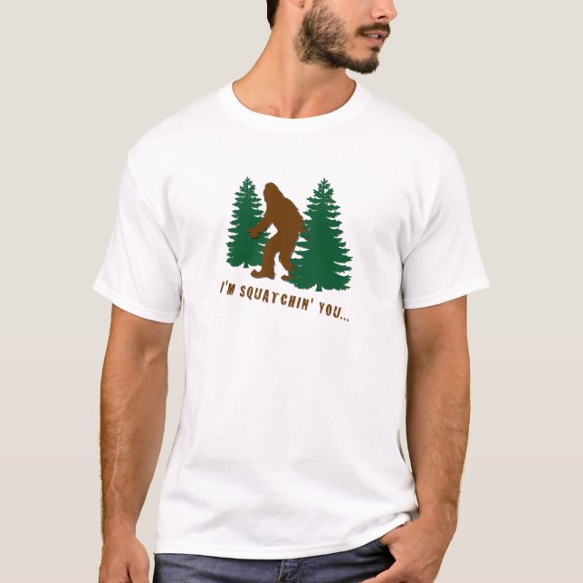 I'm squatchin' you T-Shirt (Front)