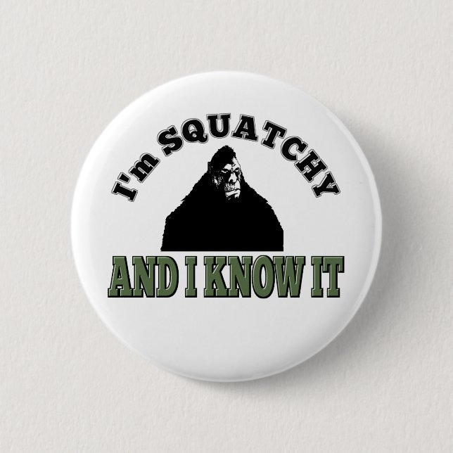 I'm SQUATCHY and I know it! Button (Front)