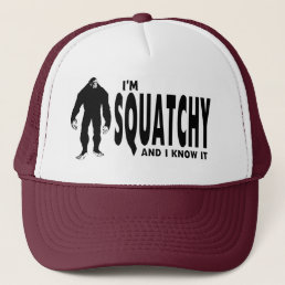 I&#39;m Squatchy ... and I know it! Trucker Hat