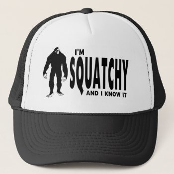 I'm Squatchy Trucker Hat by NetSpeak at Zazzle