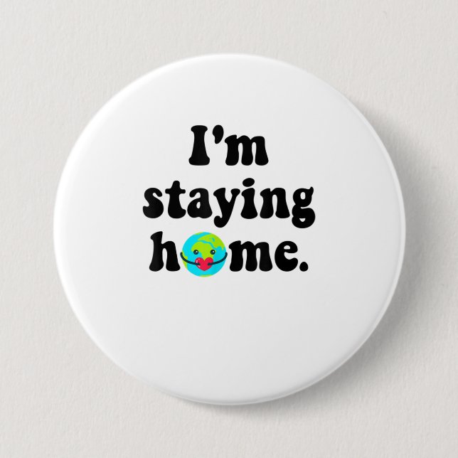 Im Staying Home Awareness Social Distancing TShirt Button (Front)