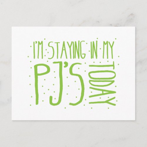 Im staying in my PJs today Postcard