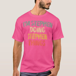 I'M Stephen Doing Stephen Things Shirt Personalize