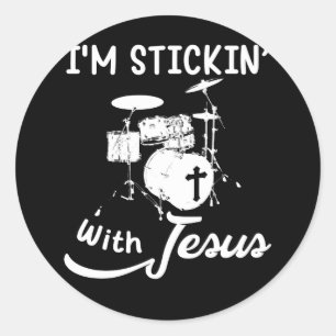 I'm Stickin Jesus Christian Drummer Drum Sticks Classic Round Sticker