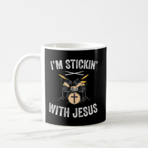 I'M Stickin With Jesus Christian Drummer Drum Stic Coffee Mug