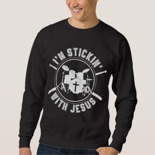 Im Stickin with Jesus Christian Drummer Drum Stic Sweatshirt