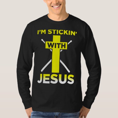 Im Stickin With Jesus  Drummer Drum Set Music T_Shirt