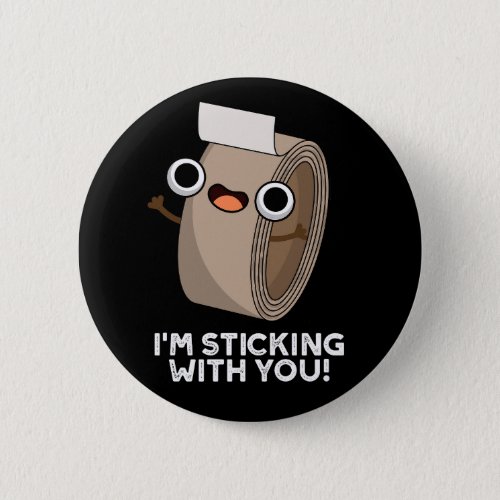 Im Stickin With You Funny Duct Tape Pun Dark BG Button