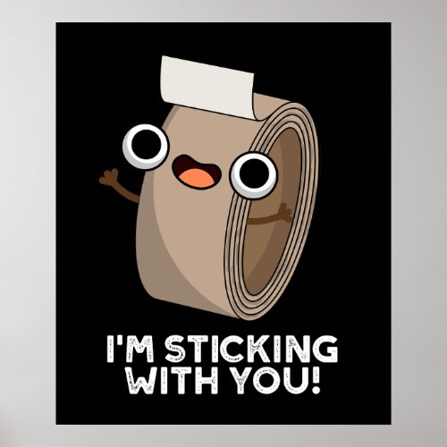 Im Stickin With You Funny Duct Tape Pun Dark BG Poster