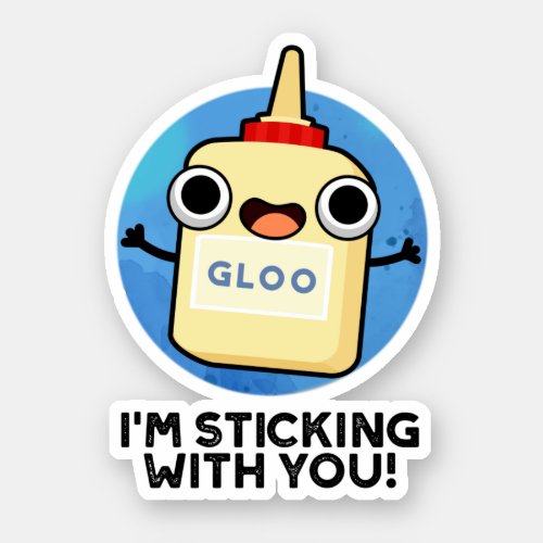 Im Sticking With You Cute Glue Pun Sticker