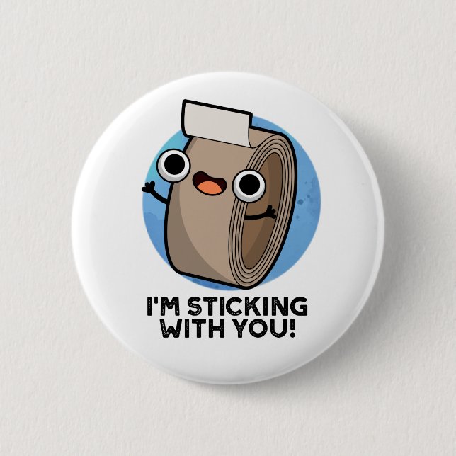 I'm Sticking With You Funny Duct Tape Pun  Button (Front)