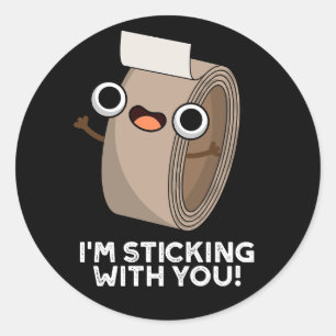 I'm Sticking With You Funny Duct Tape Pun Dark BG Classic Round Sticker