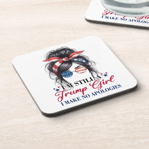 Im Still A Trump Girl I Make No Apologies Beverage Coaster