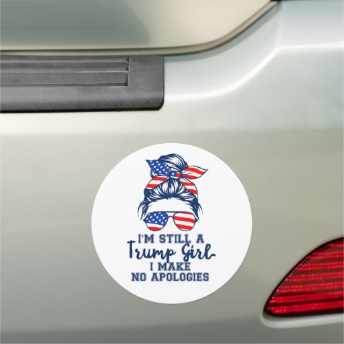 Im Still a Trump Girl I Make No Apologies Car Magnet