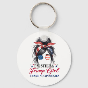 I'm Still A Trump Girl I Make No Apologies Keychain