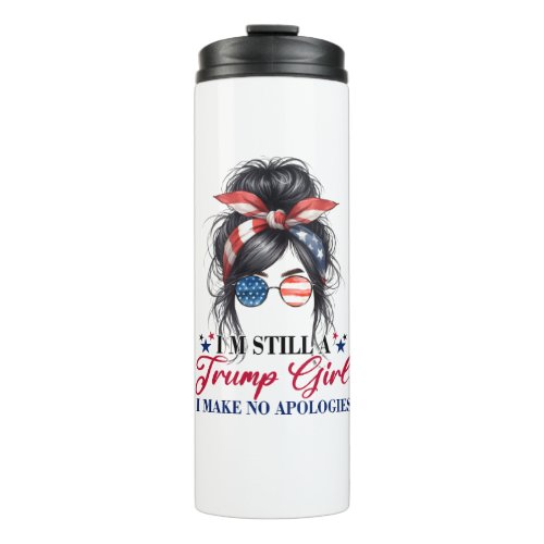 Im Still A Trump Girl I Make No Apologies Thermal Tumbler