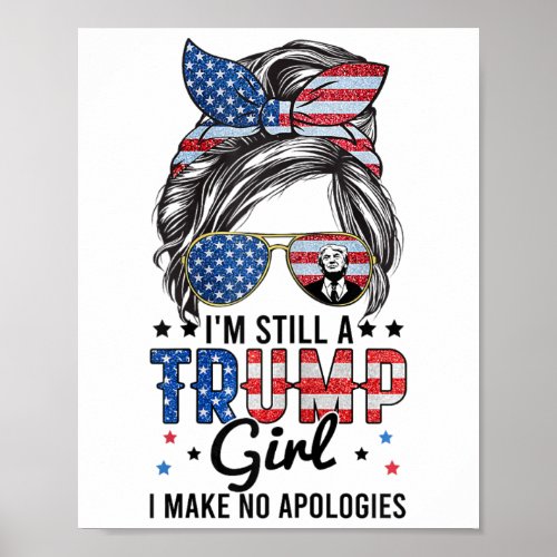 Im Still A Trump Girl I Make No Apologies Trump 2 Poster