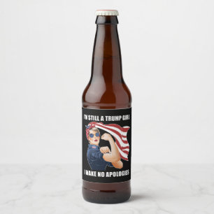 I'm Still A Trump Girl I Make No Apologies Trump Beer Bottle Label