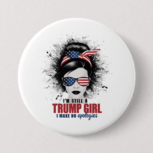 I'm Still A Trump Girl I Make No Apologies Trump Button (Front)