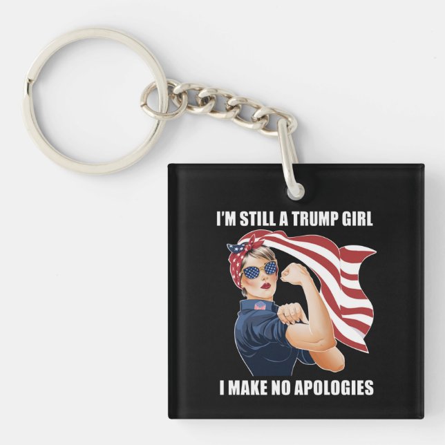 I'm Still A Trump Girl I Make No Apologies Trump  Keychain (Front)