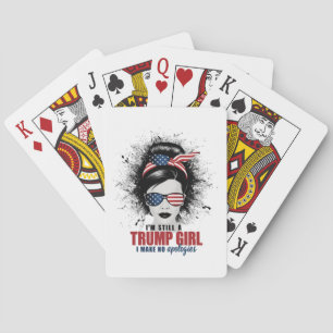 I'm Still A Trump Girl I Make No Apologies Trump Poker Cards