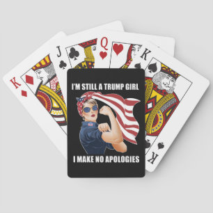 I'm Still A Trump Girl I Make No Apologies Trump Poker Cards