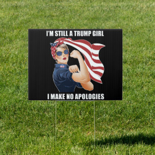 I'm Still A Trump Girl I Make No Apologies Trump Sign