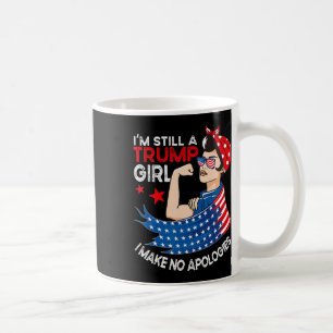 I'm Still A Trump Girl I Make No Apologies Women T Coffee Mug