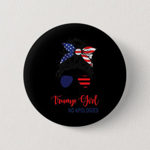 I'm Still A Trump Girl Make No Apologies Patriotic Button