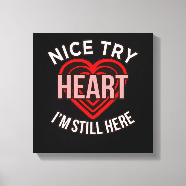 I'm Still Here Heart Disease Awareness Survivor Gr Canvas Print (Front)