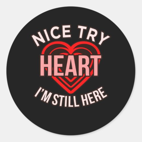 Im Still Here Heart Disease Awareness Survivor Gr Classic Round Sticker