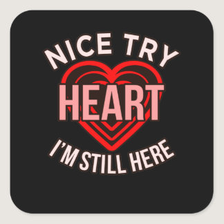 I'm Still Here Heart Disease Awareness Survivor Gr Square Sticker