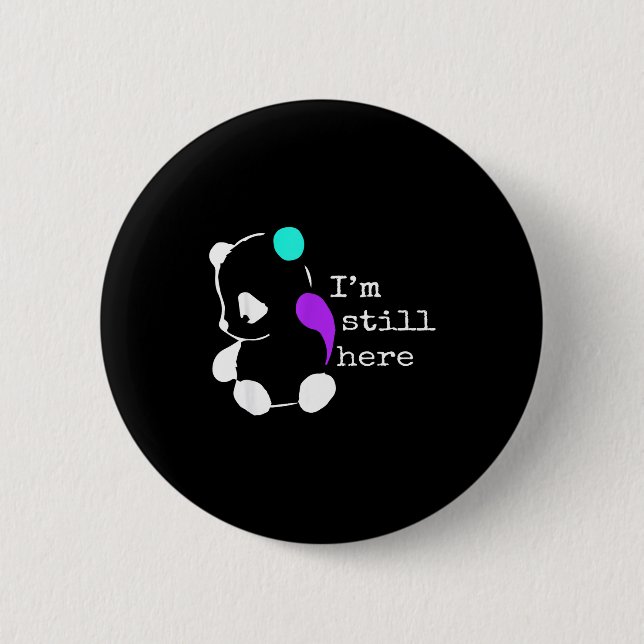 I'm Still Here - Semicolon Gift Suicide Prevention Button (Front)