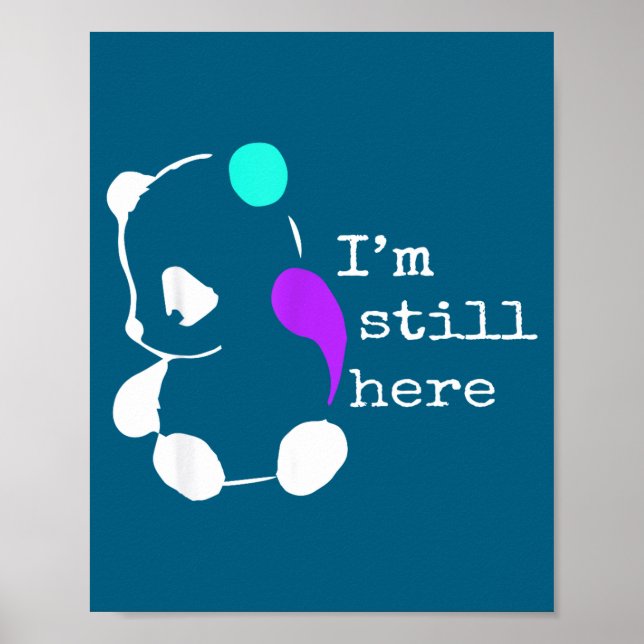 I'm Still Here - Semicolon Gift Suicide Prevention Poster (Front)