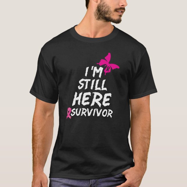 I'm Still Here Survivor fighting cancer t-shirt (Front)