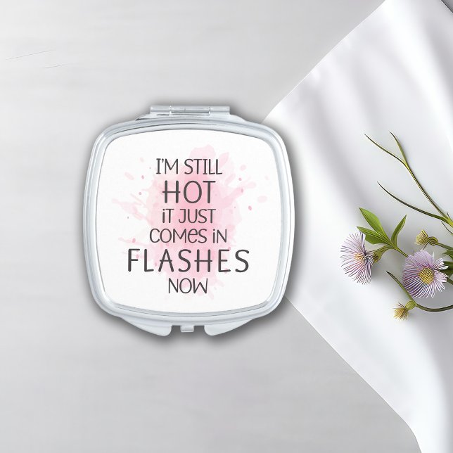 I'm Still Hot It Just Comes in Flashes Humorous Compact Mirror (Creator Uploaded)