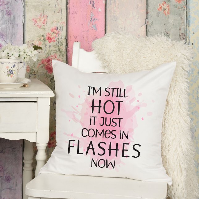 I'm Still Hot It Just Comes in Flashes Humorous Throw Pillow (Creator Uploaded)